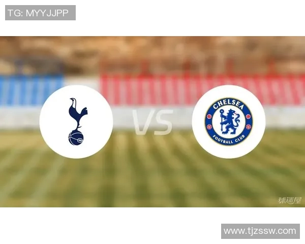 热刺对阵切尔西精彩在线直播全程回顾与赛后分析