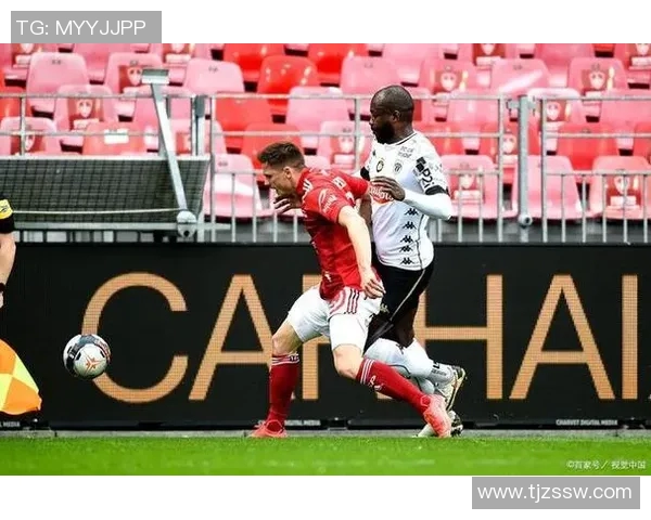 图耳与布雷斯特的激烈对决解析及比赛前瞻展望